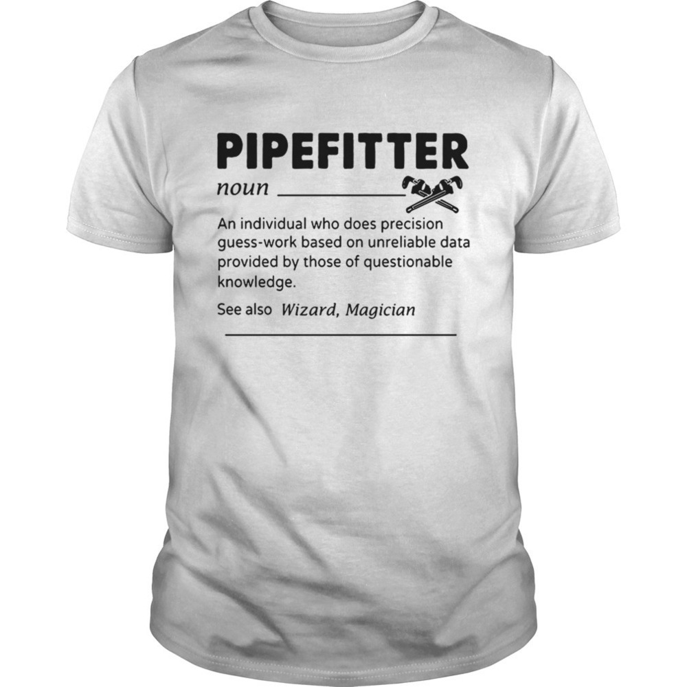 Pipefitter An Individual Who Does Precision Guesswork Based On Unreliable